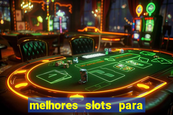 melhores slots para ganhar dinheiro